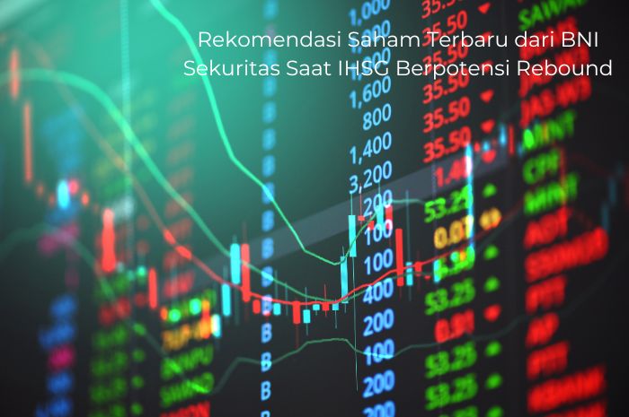 Rekomendasi Saham Terbaru dari BNI Sekuritas Saat IHSG Berpotensi Rebound