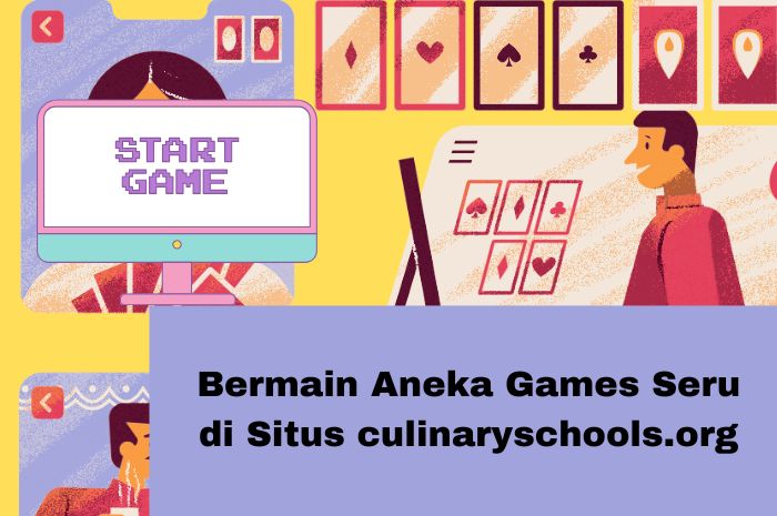 Bermain Aneka Games Seru di Situs culinaryschools.org